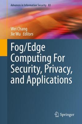 Fog/Edge Computing For Security, Privacy, and Applications 2021 ed.