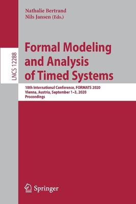 Formal Modeling and Analysis of Timed Systems: 18th International Conference, FORMATS 2020, Vienna, Austria, September 1-3, 2020, Proceedings