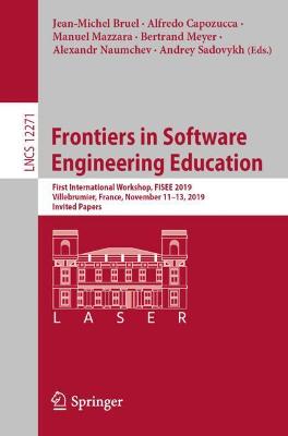 Frontiers in Software Engineering Education: First International Workshop, FISEE 2019, Villebrumier, France, November  1113, 2019, Invited Papers 1st ed. 2020