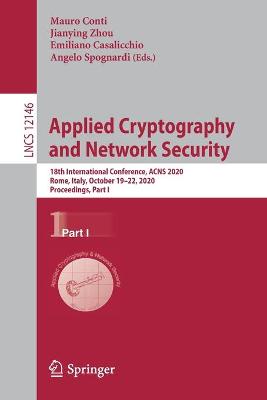 Applied Cryptography and Network Security: 18th International Conference, ACNS 2020, Rome, Italy, October 19-22, 2020, Proceedings, Part I