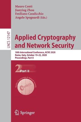 Applied Cryptography and Network Security: 18th International Conference, ACNS 2020, Rome, Italy, October 1922, 2020,  Proceedings, Part II 1st ed. 2020