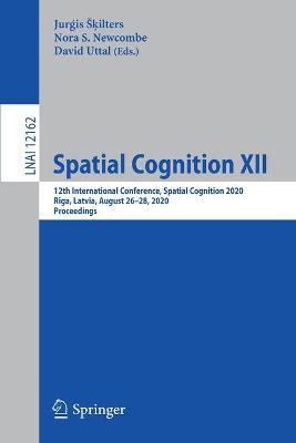 Spatial Cognition XII: 12th International Conference, Spatial Cognition 2020, Riga, Latvia, August  2628, 2020, Proceedings 1st ed. 2020