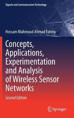 Concepts, Applications, Experimentation and Analysis of Wireless Sensor Networks