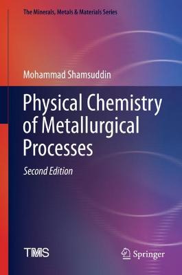 Physical Chemistry of Metallurgical Processes, Second Edition Second Edition 2021