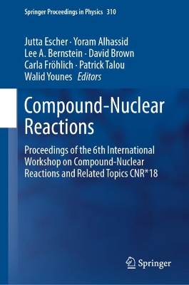 Compound-Nuclear Reactions: Proceedings of the 6th International Workshop on Compound-Nuclear Reactions and Related Topics CNR*18