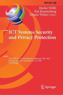 ICT Systems Security and Privacy Protection: 35th IFIP TC 11 International Conference, SEC 2020, Maribor, Slovenia,  September 2123, 2020, Proceedings 2020 ed.