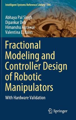 Fractional Modeling and Controller Design of Robotic Manipulators: With Hardware Validation 2021 ed.