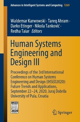 Human Systems Engineering and Design III: Proceedings of the 3rd International Conference on Human Systems Engineering  and Design (IHSED2020): Future Trends and Applications, September 22-24, 2020, Juraj Dobrila University of Pula, Croatia 1st ed. 2021