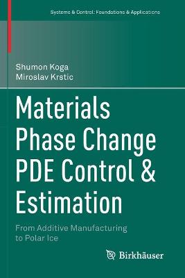Materials Phase Change PDE Control & Estimation: From Additive Manufacturing to Polar Ice 2020 ed.