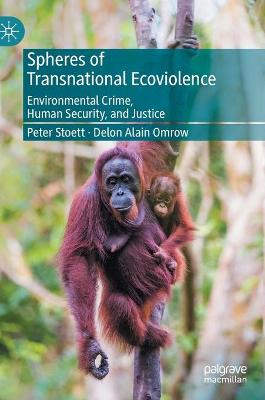 Spheres of Transnational Ecoviolence: Environmental Crime, Human Security, and Justice