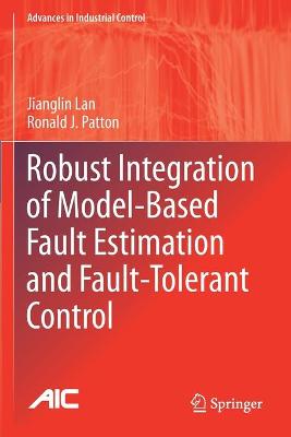 Robust Integration of Model-Based Fault Estimation and Fault-Tolerant Control 2021 ed.