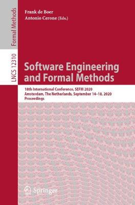 Software Engineering and Formal Methods: 18th International Conference, SEFM 2020, Amsterdam, The Netherlands, September 14-18, 2020, Proceedings