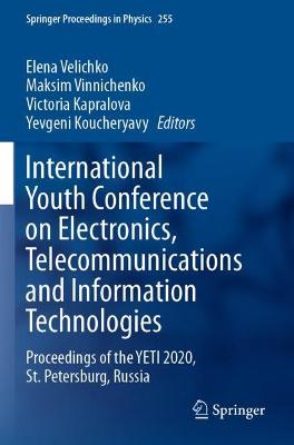 International Youth Conference on Electronics, Telecommunications and  Information Technologies: Proceedings of the YETI 2020, St. Petersburg, Russia 2021 ed.