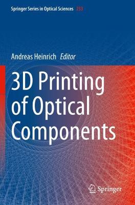 3D Printing of Optical Components 2021 ed.