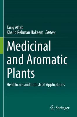 Medicinal and Aromatic Plants: Healthcare and Industrial Applications 2021 ed.