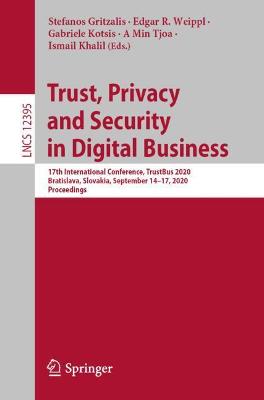 Trust, Privacy and Security in Digital Business: 17th International Conference, TrustBus 2020, Bratislava, Slovakia, September 14-17, 2020, Proceedings
