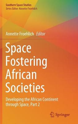 Space Fostering African Societies: Developing the African Continent through Space, Part 2