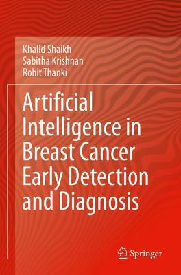 Artificial Intelligence in Breast Cancer Early Detection and Diagnosis 2021 ed.