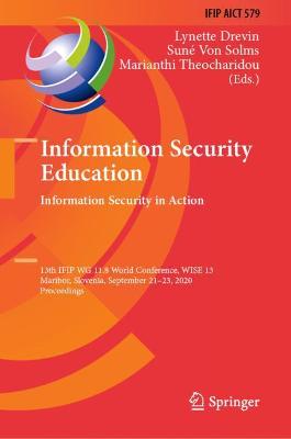 Information Security Education. Information Security in Action: 13th IFIP WG 11.8 World Conference, WISE 13, Maribor, Slovenia, September 21-23, 2020, Proceedings