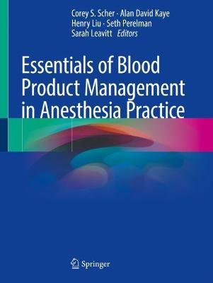 Essentials of Blood Product Management in Anesthesia Practice 2021 ed.