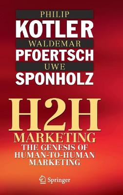 H2H Marketing: The Genesis of Human-to-Human Marketing 1st ed. 2021