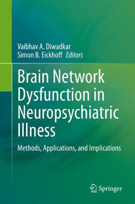 Brain Network Dysfunction in Neuropsychiatric Illness: Methods, Applications, and Implications