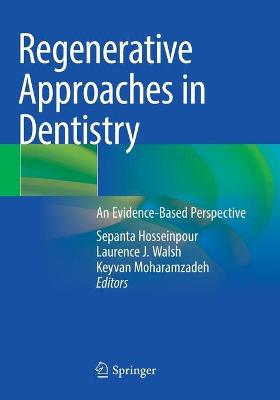 Regenerative Approaches in Dentistry: An Evidence-Based Perspective 2021 ed.
