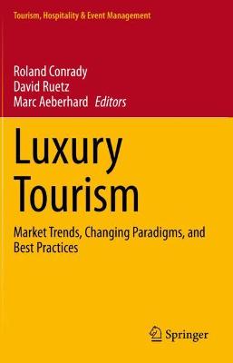 Luxury Tourism: Market Trends, Changing Paradigms, and Best Practices 2020 ed.