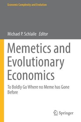 Memetics and Evolutionary Economics: To Boldly Go Where no Meme has Gone Before 2021 ed.
