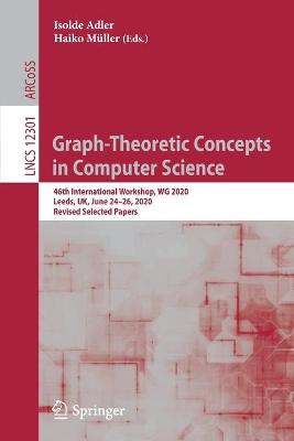 Graph-Theoretic Concepts in Computer Science: 46th International Workshop, WG 2020, Leeds, UK, June 24-26, 2020, Revised Selected Papers