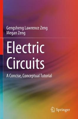 Electric Circuits: A Concise, Conceptual Tutorial 2021 ed.