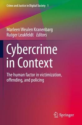 Cybercrime in Context: The human factor in victimization, offending, and policing 2021 ed.