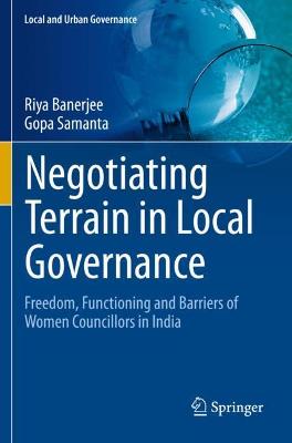 Negotiating Terrain in Local Governance: Freedom, Functioning and Barriers of Women Councillors in India 2020 ed.