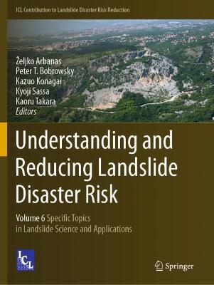 Understanding and Reducing Landslide Disaster Risk: Volume 6 Specific Topics in Landslide Science and Applications 2021 ed.