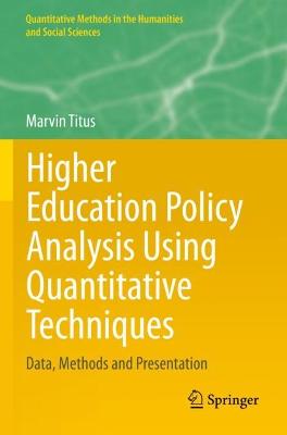 Higher Education Policy Analysis Using Quantitative Techniques: Data, Methods and Presentation 2021 ed.