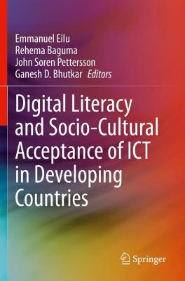 Digital Literacy and Socio-Cultural Acceptance of ICT in Developing Countries 2021 ed.