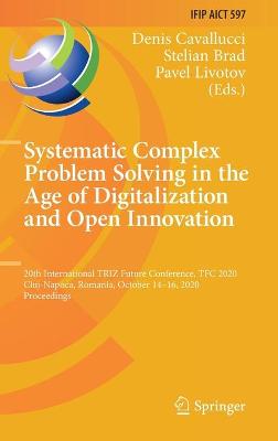 Systematic Complex Problem Solving in the Age of Digitalization and Open Innovation: 20th International TRIZ Future Conference, TFC 2020, Cluj-Napoca, Romania, October 14-16, 2020, Proceedings
