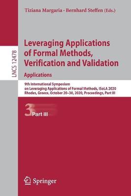 Leveraging Applications of Formal Methods, Verification and Validation: Applications: 9th International Symposium on Leveraging Applications of Formal Methods, ISoLA 2020, Rhodes, Greece, October 20-30, 2020, Proceedings, Part III