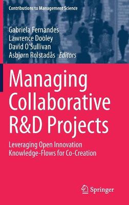 Managing Collaborative R&D Projects: Leveraging Open Innovation Knowledge-Flows for Co-Creation