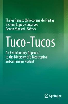 Tuco-Tucos: An Evolutionary Approach to the Diversity of a Neotropical Subterranean Rodent 2021 ed.