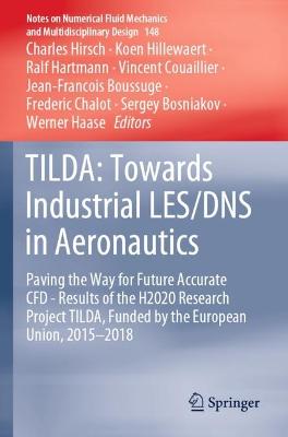 TILDA: Towards Industrial LES/DNS in Aeronautics: Paving the Way for Future Accurate CFD - Results of the H2020 Research  Project TILDA, Funded by the European Union, 2015 -2018 2021 ed.
