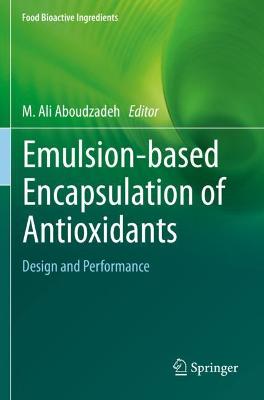 Emulsionbased Encapsulation of Antioxidants: Design and Performance 2020 ed.