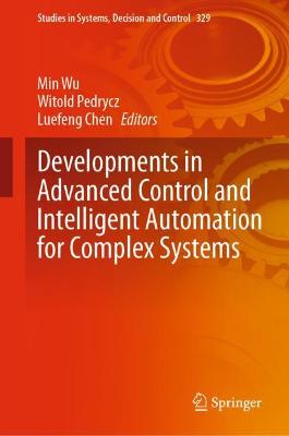 Developments in Advanced Control and Intelligent Automation for Complex Systems