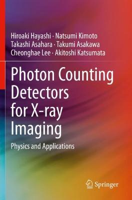Photon Counting Detectors for X-ray Imaging: Physics and Applications 2021 ed.