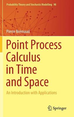 Point Process Calculus in Time and Space: An Introduction with Applications 2020 ed.
