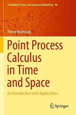 Point Process Calculus in Time and Space: An Introduction with Applications 2020 ed.