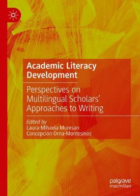 Academic Literacy Development: Perspectives on Multilingual Scholars' Approaches to Writing 2021 ed.
