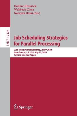Job Scheduling Strategies for Parallel Processing: 23rd International Workshop, JSSPP 2020, New Orleans, LA, USA, May 22, 2020, Revised Selected Papers