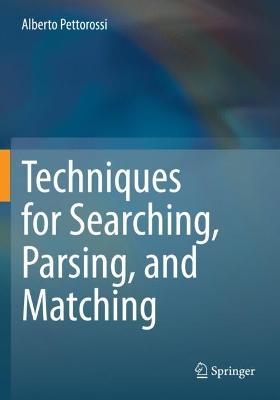 Techniques for Searching, Parsing, and Matching 2021 ed.