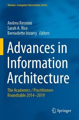 Advances in Information Architecture: The Academics / Practitioners Roundtable 20142019 2021 ed.